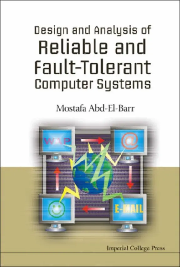 Design And Analysis Of Reliable And Fault-tolerant Computer Systems - Abd-el-barr, Mostafa I (Kuwait Univ, Kuwait)