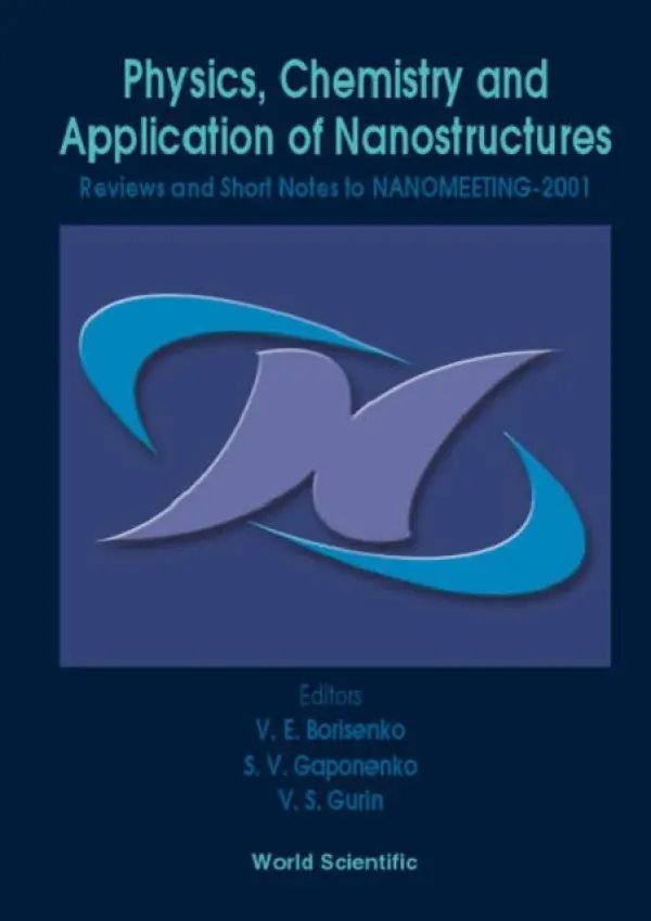 Physics, Chemistry And Application Of Nanostructures - Reviews And Short Notes To Nanomeeting-2001