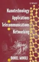 Nanotechnology Applications to Telecommunications and Networking - Minoli, Daniel (Leading-Edge Networks Inc., Stevens Institute of Technology, AT a T)