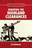 Debating the Highland Clearances - Richards, Eric (Professor of History, Flinders University)