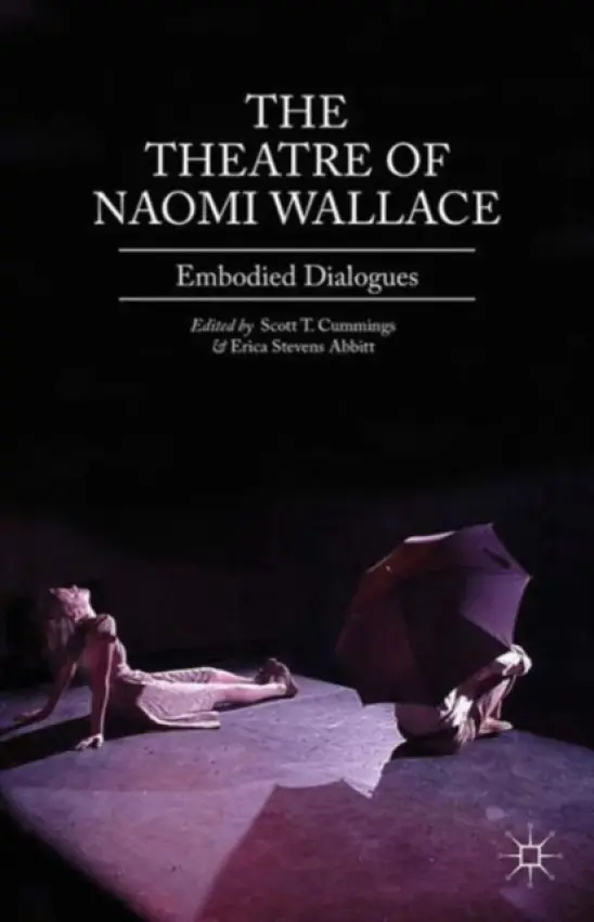 Theatre of Naomi Wallace - Cummings, Scott T. a Stevens Abbitt, Erica