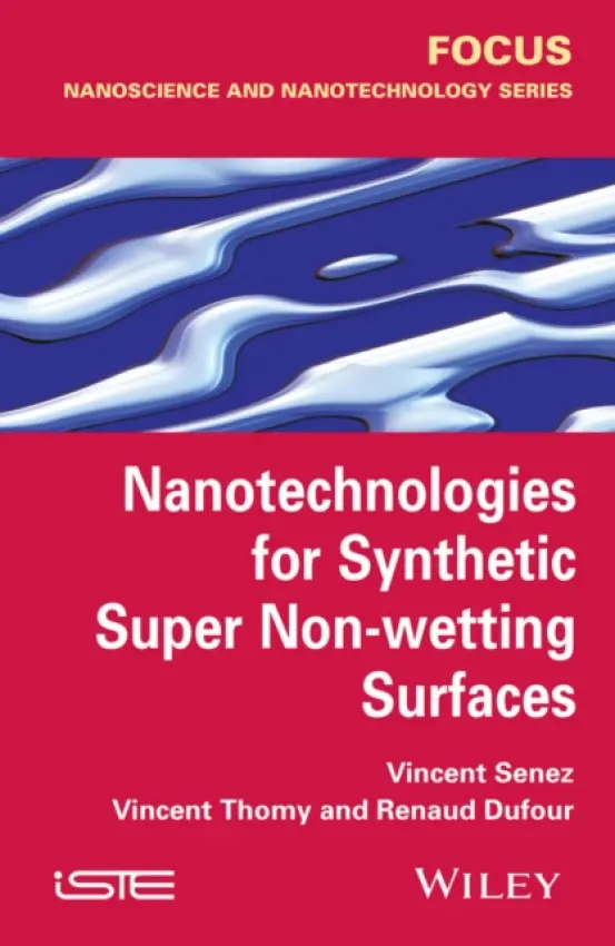 Nanotechnologies for Synthetic Super Non-wetting Surfaces - Senez, Vincent (University of Lille, France) a Thomy, Vincent (University of Lille, France) a Dufour, Renaud (Max-Planck Institute, Groningen, Germany)