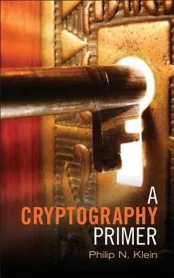 Cryptography Primer - Klein, Philip N. (Brown University, Rhode Island)