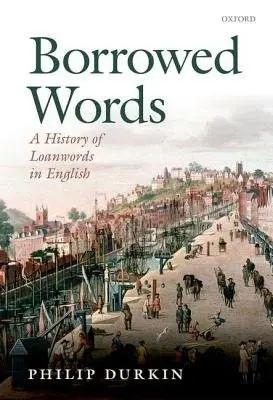 Borrowed Words - Durkin, Philip (Oxford University Press)