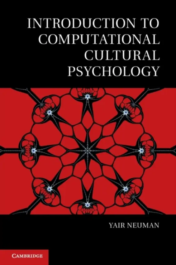 Introduction to Computational Cultural Psychology - Neuman, Yair (Ben-Gurion University of the Negev, Israel)
