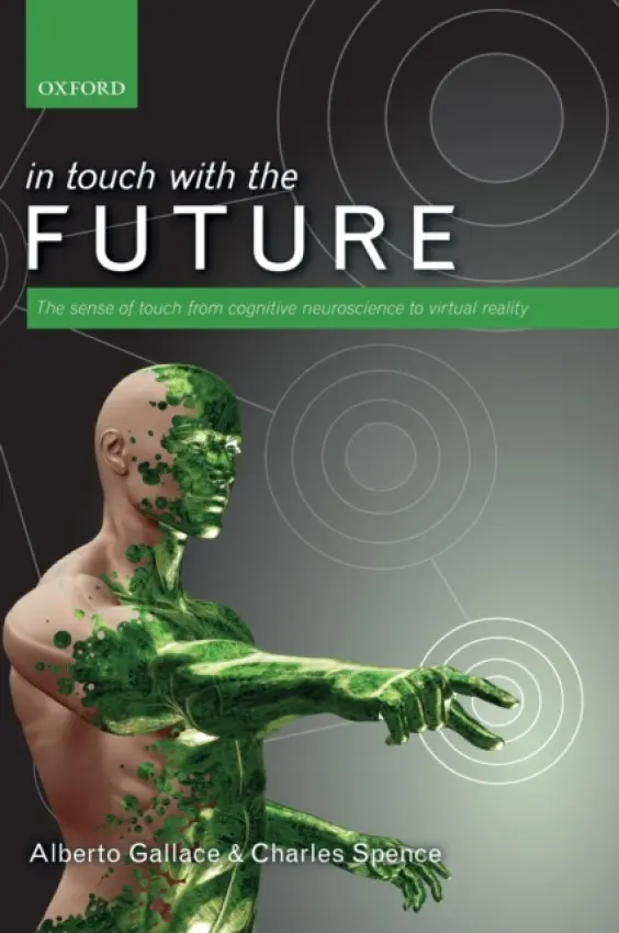 In touch with the future - Gallace, Alberto (Department of Psychology, University of Milano-Bicocca, Italy) a Spence, Charles (Somerville College, Oxford, UK)