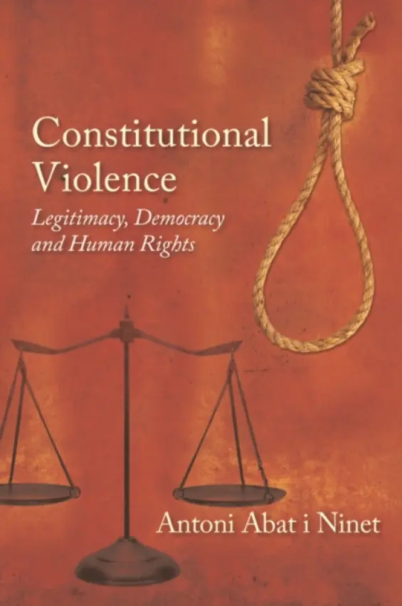 Constitutional Violence - Ninet, Antoni Abat i (Professor of Law, Georgetown Law)