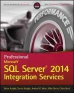 Professional Microsoft SQL Server 2014 Integration Services - Knight, Brian a Knight, Devin a Moss, Jessica M. a Davis, Mike (Consultant in Continuing Medical Education) a Rock, Chris
