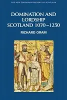 Domination and Lordship - Oram, Richard (Professor of Medieval and Environmental History, University of Stirling)