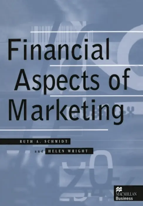 Financial Aspects of Marketing - Schmidt, Ruth A. (Manchester Metropolitan University, Manchester) a Wright, Helen