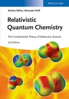 Relativistic Quantum Chemistry - Reiher, Markus (ETH Zuerich, Switzerland) a Wolf, Alexander (Bonn, Germany)