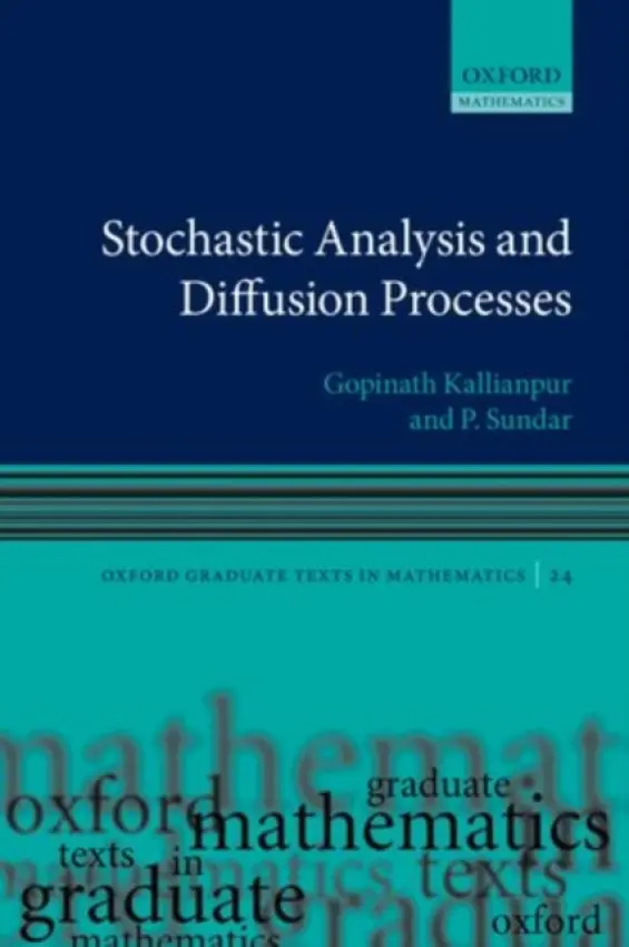 Stochastic Analysis and Diffusion Processes - Kallianpur, Gopinath (Professor Emeritus, Professor Emeritus, Department of Statistics, University of North Carolina at Chapel Hill) a Sundar, P (Professor of Mathematics, Professor of Mathematics, Department of Mathematics, Louisiana State University)