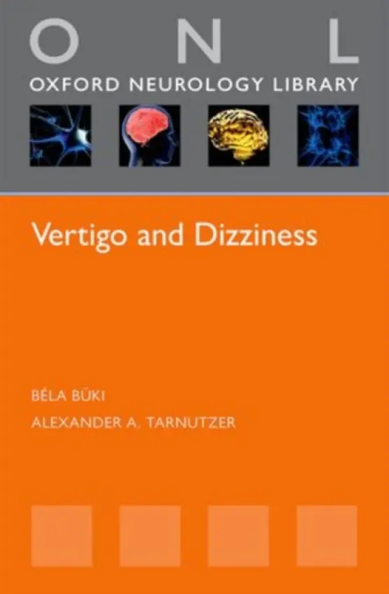 Vertigo and Dizziness - Buki, Bela (ENT-specialist, ENT-specialist, Dept. of Otorhinolaryngology, County Hospital Krems, Austria) a Tarnutzer, Alexander A. (Neurologist, Neurologist, Dept. of Neurology, University Hospital Zurich, Switzerland)