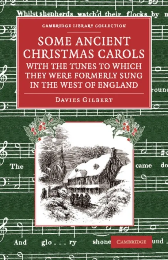 Some Ancient Christmas Carols, with the Tunes to Which They Were Formerly Sung in the West of England - Gilbert, Davies