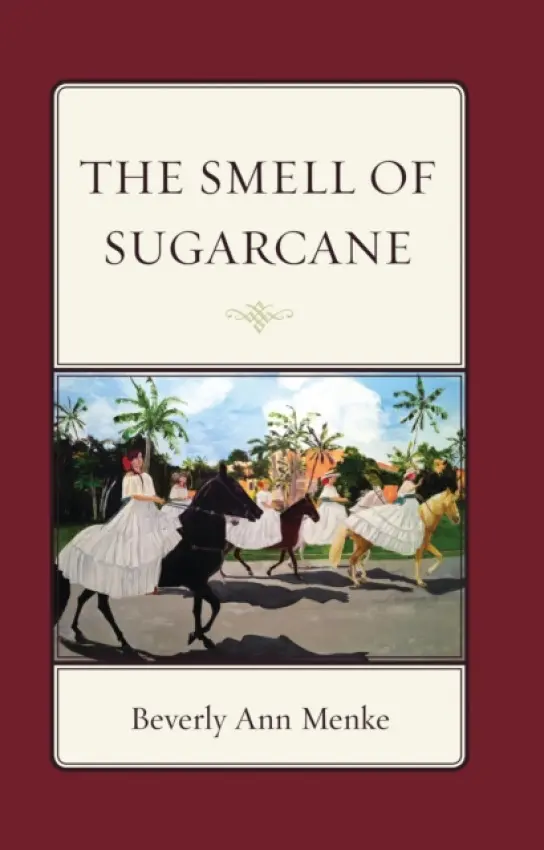 Smell of Sugarcane - Menke, Beverly Ann
