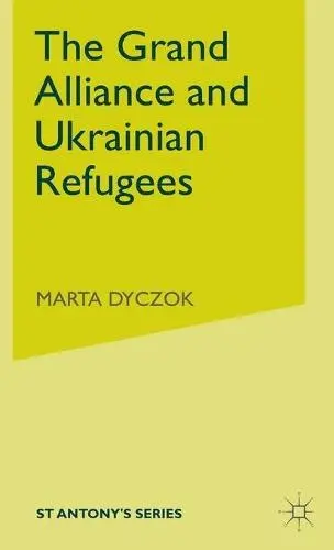 Grand Alliance and Ukrainian Refugees - Dyczok, M.