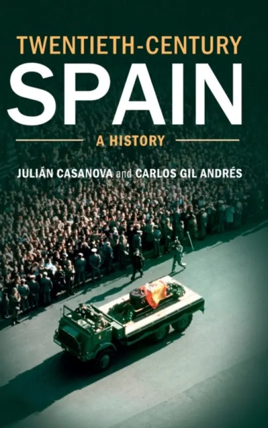 Twentieth-Century Spain - Casanova, Julian (Universidad de Zaragoza) a Gil Andres, Carlos