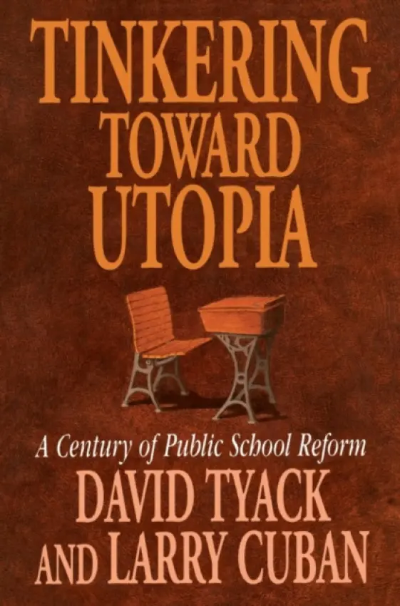 Tinkering toward Utopia - Tyack, David B. a Cuban, Larry