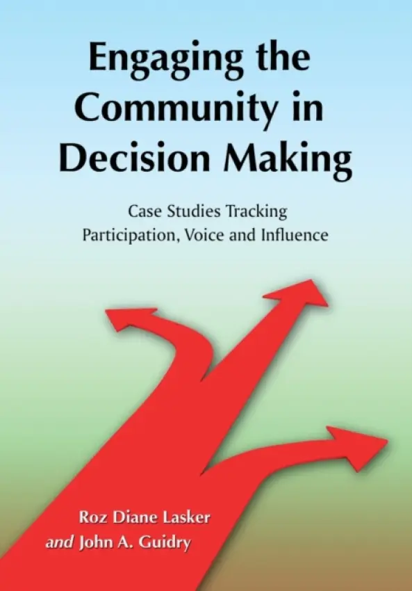 Engaging the Community in Decision Making - Lasker, Roz Diane a Guidry, John A.