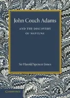 John Couch Adams and the Discovery of Neptune - Spencer Jones, Harold