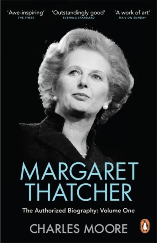 Margaret Thatcher (The Authorized Biography (Volume One)) - Charles Moore