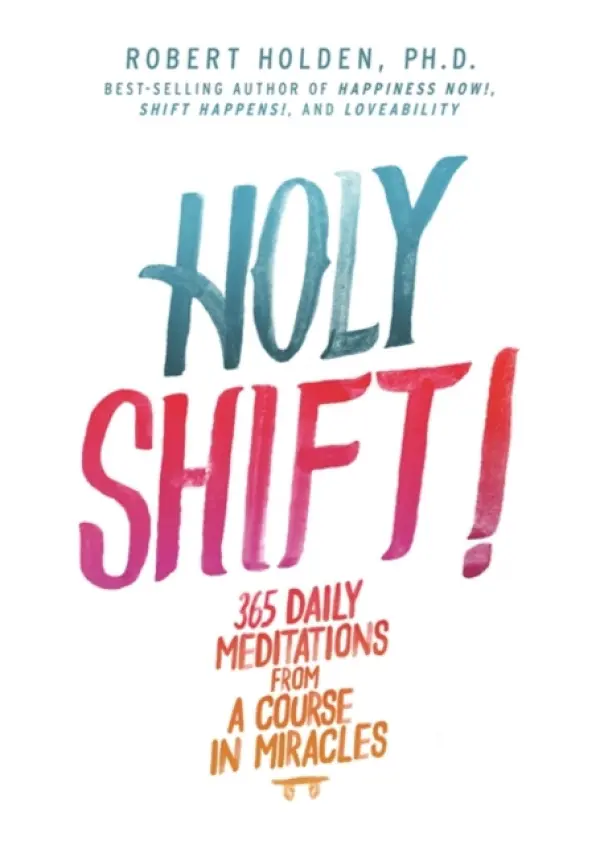 Holy Shift! - Holden, Robert, PH. D