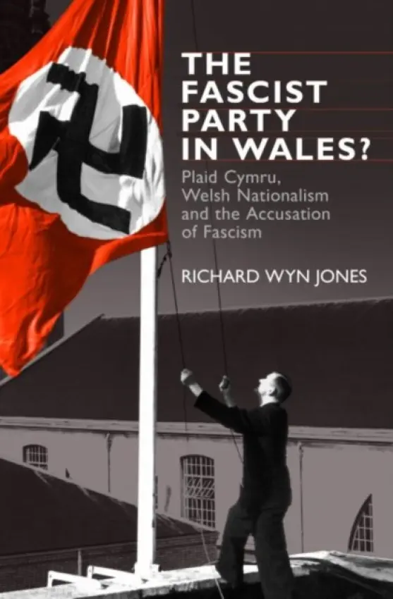 Fascist Party in Wales? - Jones, Richard Wyn