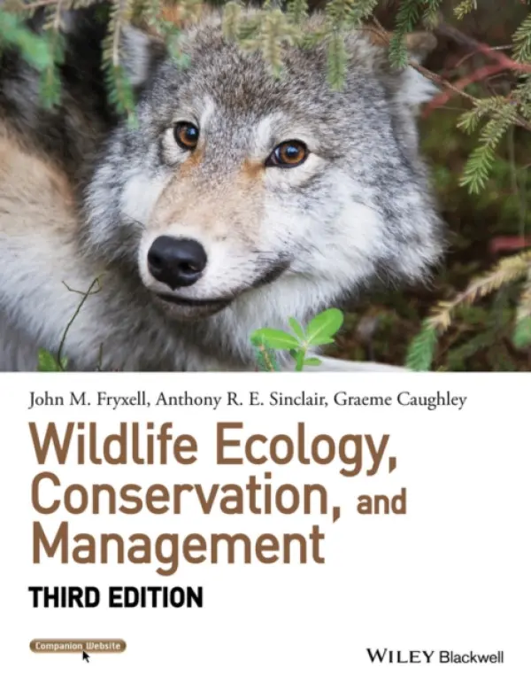 Wildlife Ecology, Conservation, and Management - Fryxell, John M. (University of Guelph) a Sinclair, Anthony R. E. (University of British Columbia) a Caughley, Graeme (CSIRO Research)