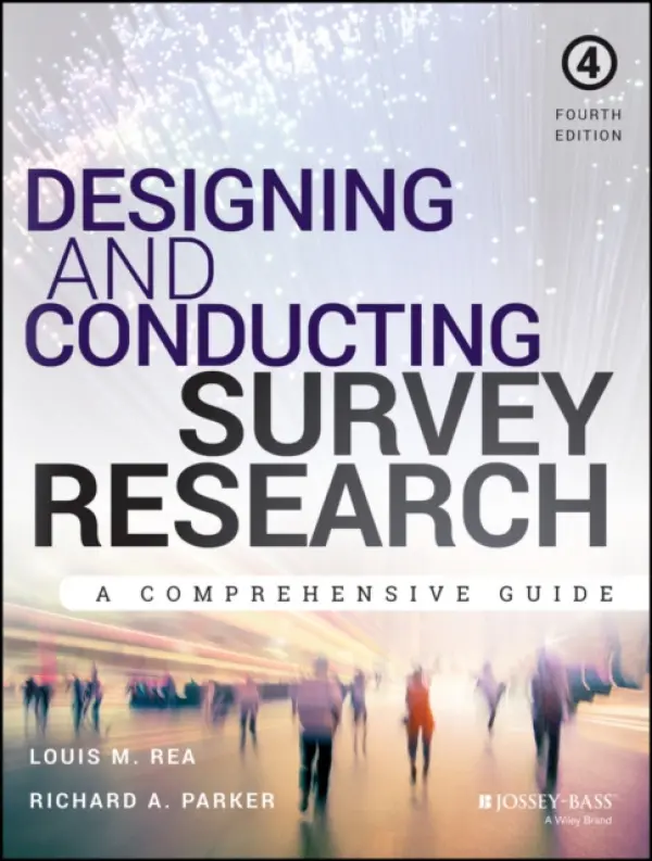 Designing and Conducting Survey Research - Rea, Louis M. (San Diego State University) a Parker, Richard A. (San Diego State University)