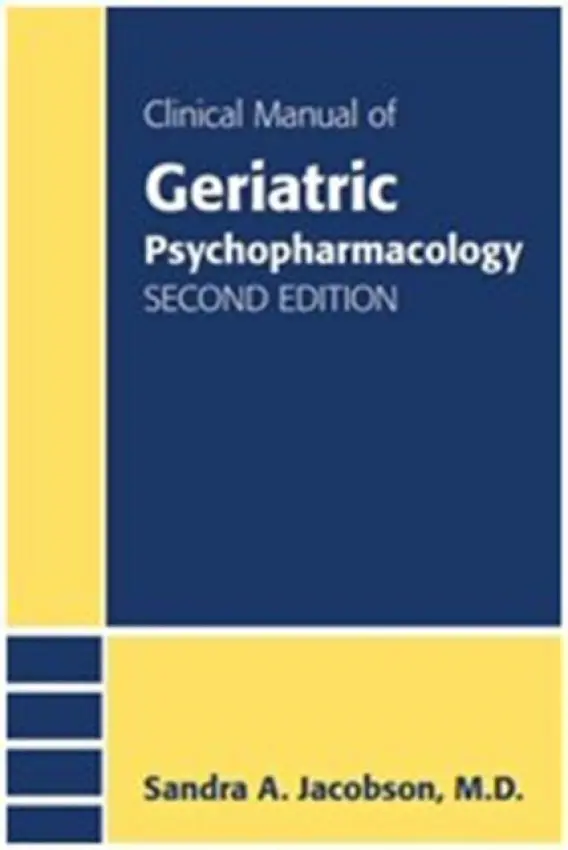 Clinical Manual of Geriatric Psychopharmacology - Jacobson, Sandra A., MD