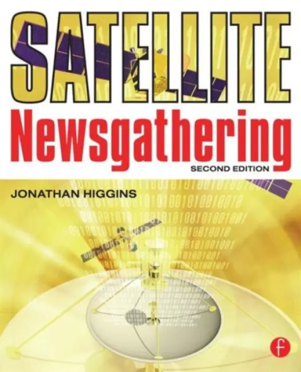 Satellite Newsgathering - Higgins, Jonathan