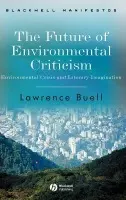 Future of Environmental Criticism - Buell, Lawrence (Harvard University)