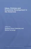 Ideas, Policies and Economic Development in the Americas - Perez-Caldentey, Esteban a Vernengo, Matias