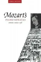 Mozart's Piano Sonatas - Irving, John (University of Bristol)