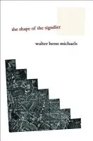 Shape of the Signifier - Michaels, Walter Benn