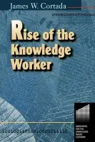 Rise of the Knowledge Worker - Cortada, James
