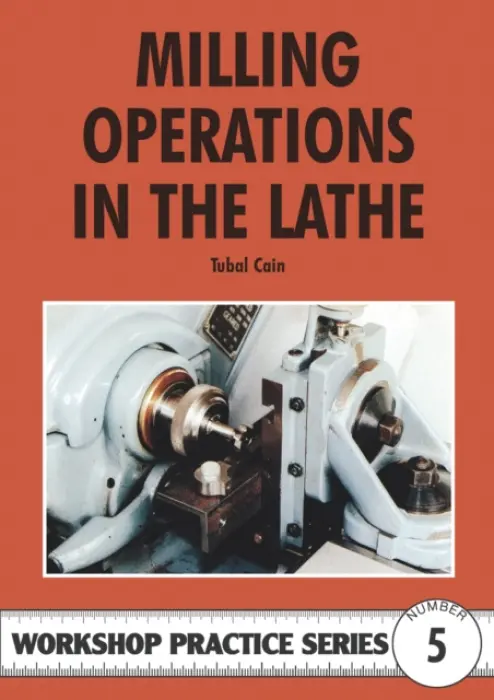 Milling Operations in the Lathe - Cain, Tubal