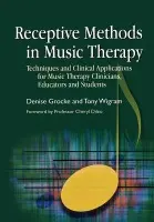 Receptive Methods in Music Therapy - Grocke, Denise a Wigram, Tony