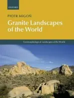Granite Landscapes of the World - Migon, Piotr (Professor of Geography, University of Wroclaw, Poland)