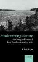 Modernizing Nature - Rajan, S. Ravi (Associate Professor of Environmental Studies, University of California)