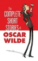Complete Stories of Oscar Wilde - Wilde, Oscar