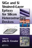 SiGe and Si Strained-Layer Epitaxy for Silicon Heterostructure Devices - Cressler, John D. (Georgia Institute of Technology, Atlanta, USA)