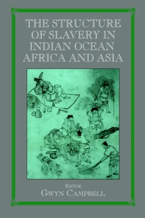 Structure of Slavery in Indian Ocean Africa and Asia - Campbell, Gwyn