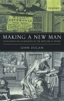 Making a New Man - Dugan, John (, Assistant Professor, Classics Department, State University of New York at Buffalo)