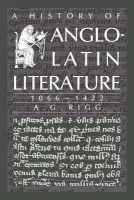 History of Anglo-Latin Literature, 1066-1422 - Rigg, A. G.