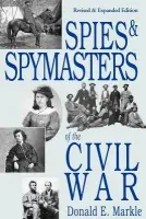 Spies and Spymasters of the Civil War - Markle, Donald