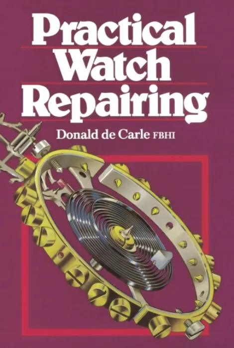 Practical Watch Repairing - Carle, Donald De