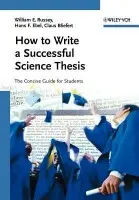 How to Write a Successful Science Thesis - Russey, William E. (Juniata College, Huntingdon, PA) a Ebel, Hans F. (VCH Publishers (retired), Heppenheim, Germany) a Bliefert, Claus (University of Munster, Germany)