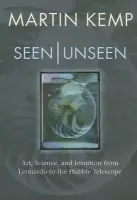 Seen | Unseen - Kemp, Martin (Professor of the History of Art at the University of Oxford)