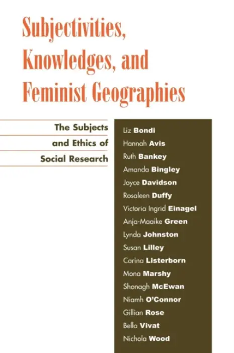 Subjectivities, Knowledges, and Feminist Geographies - Bondi, Liz